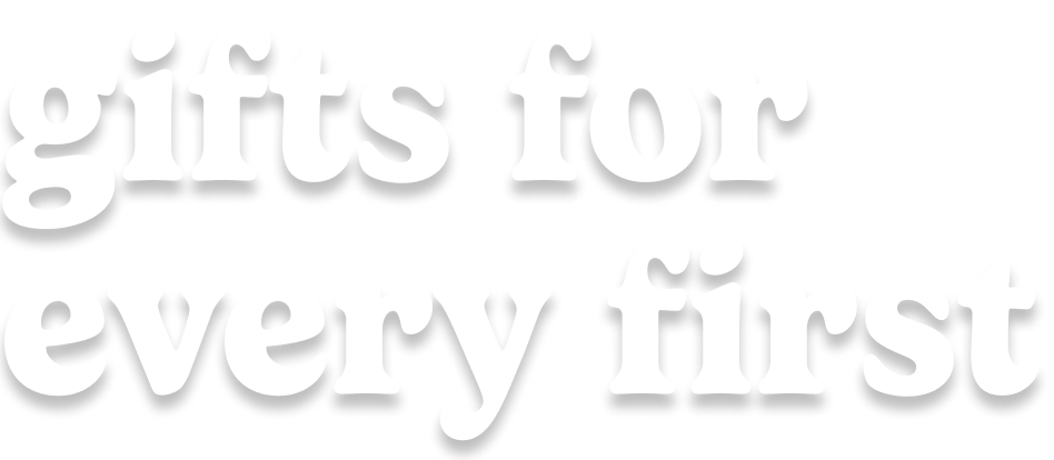 gifts for every first