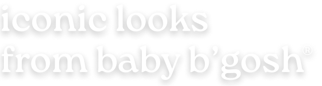 iconic looks from baby b'gosh