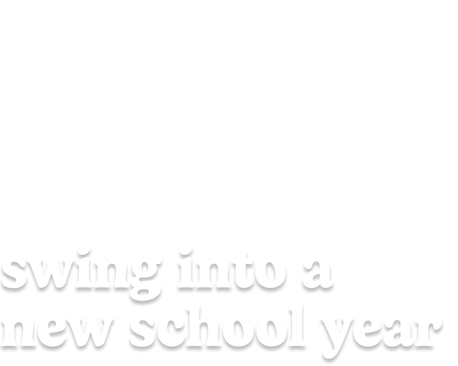 swing into a new school year