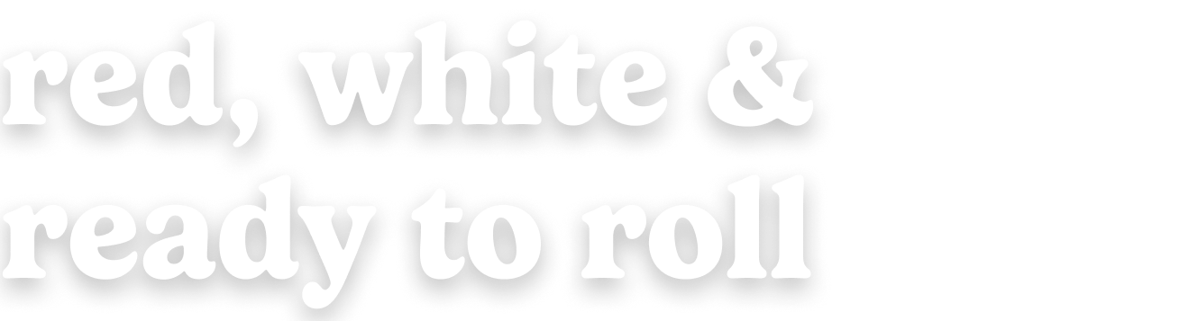 red, white & ready to roll