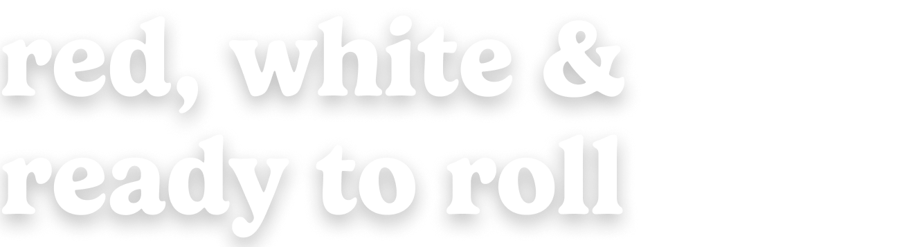 red, white & ready to roll