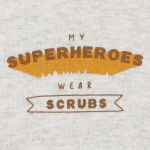 My superheroes wear scrubs graphic