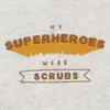 My superheroes wear scrubs graphic