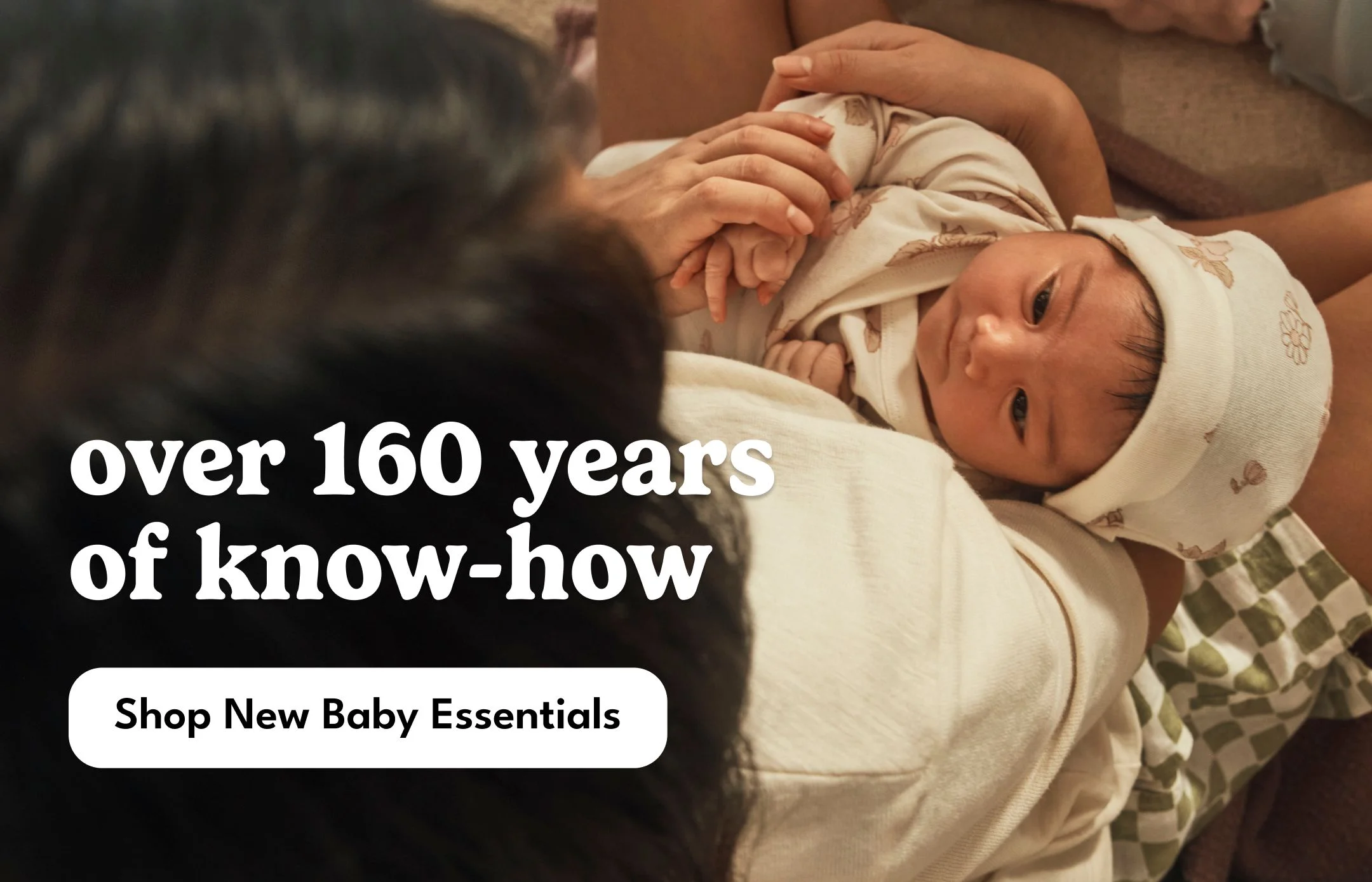 over 160 years of know-how | Shop New Baby Essentials