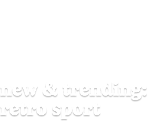 new & trending: retrosport