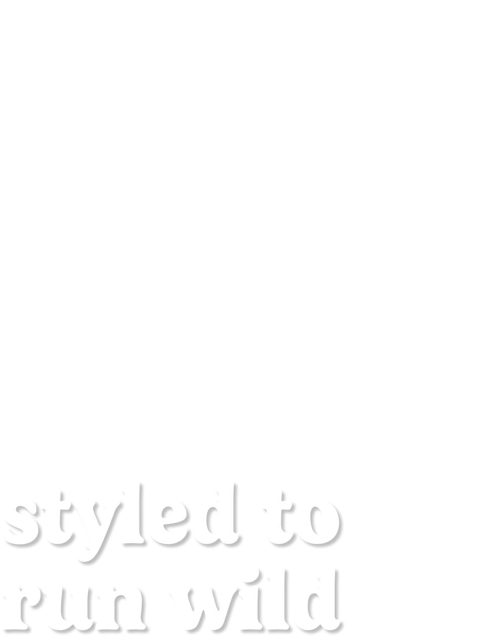 styled to run wild
