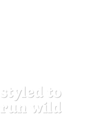styled to run wild