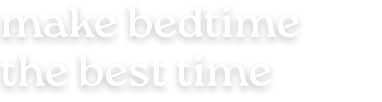 Make bedtime the best time