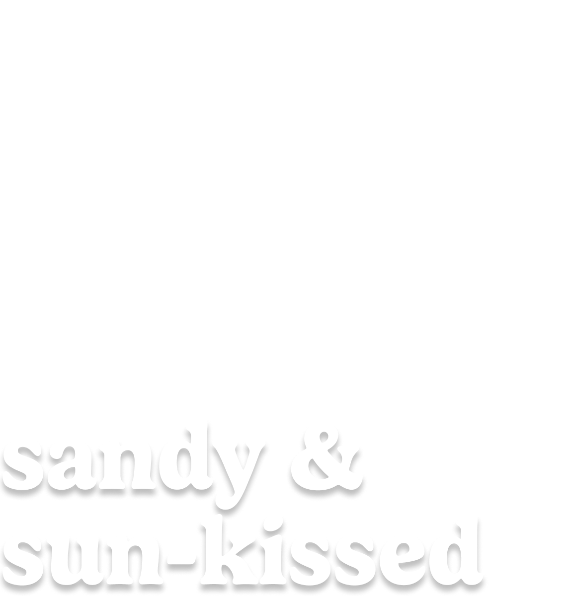 sandy & sun-kissed
