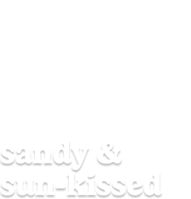 sandy & sun-kissed