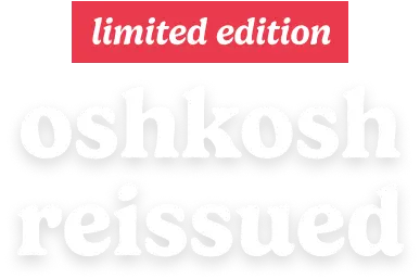 limited-edition OshKosh Reissued