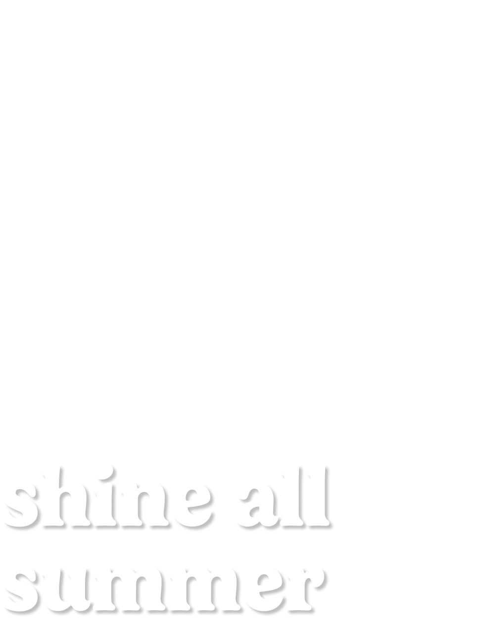 shine all summer
