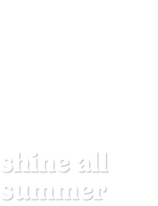 shine all summer