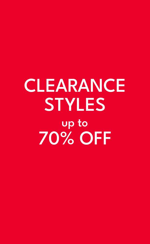 clearance styles up to 70% off*