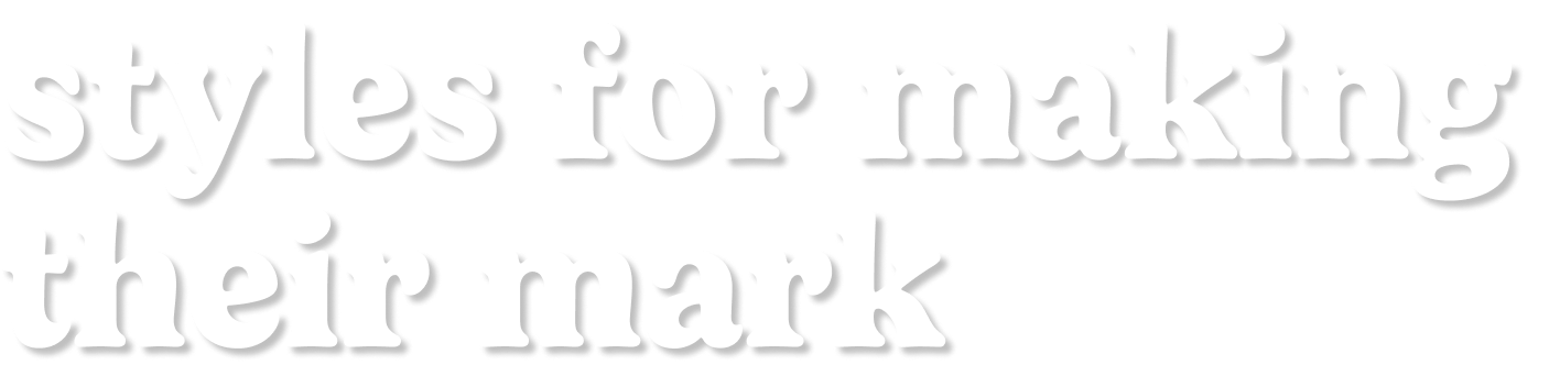 styles for making their mark