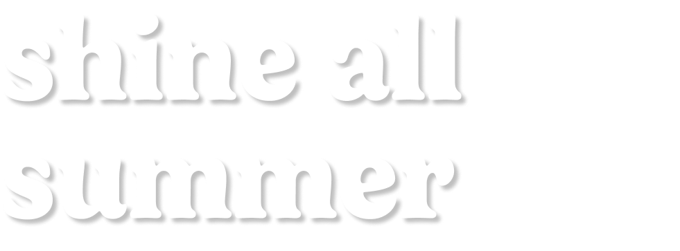 shine all summer