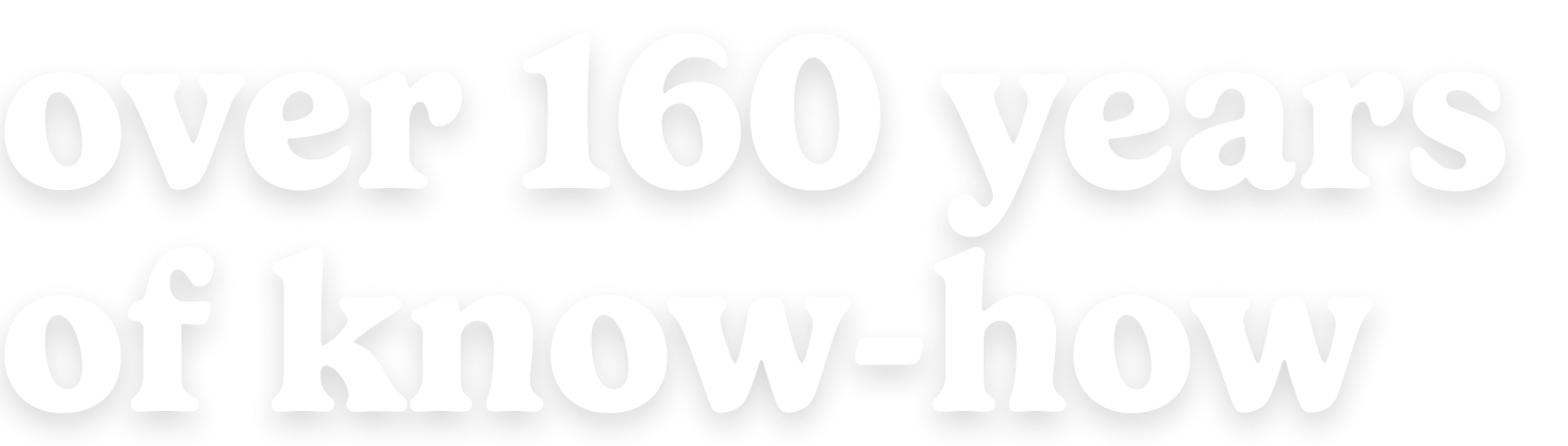 over 160 years of know-how